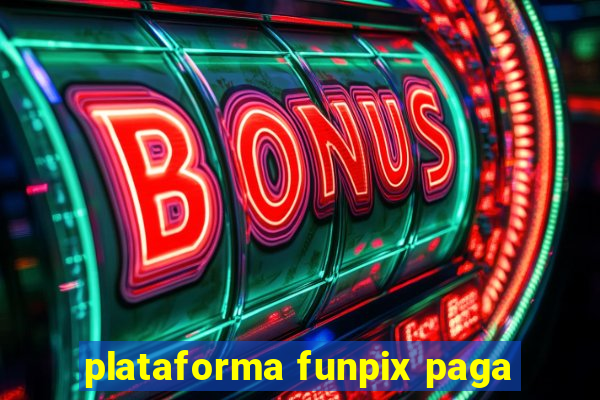 plataforma funpix paga